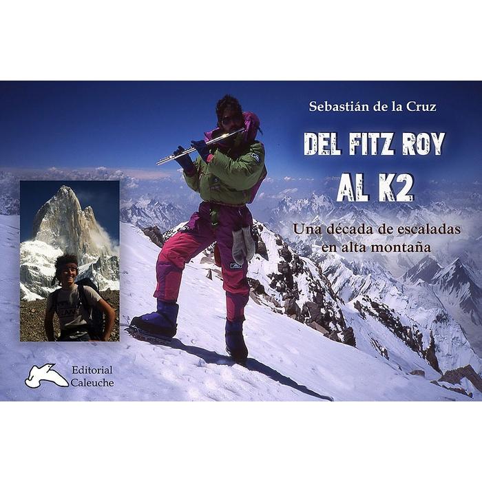 DEL FITZ ROY AL K2 Una decada de escaladas en alta montaa