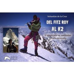 DEL FITZ ROY AL K2 Una decada de escaladas en alta montaña